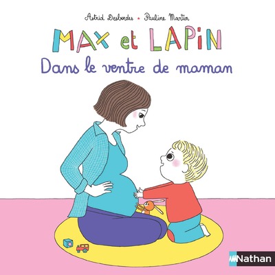 Max et Lapin, Dans le ventre de maman, d'Astrid Desbordes