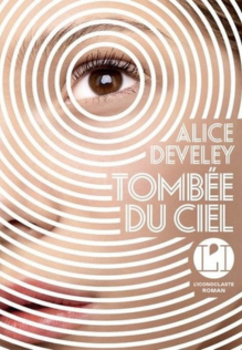 Tombée du ciel, d'Alice Develey