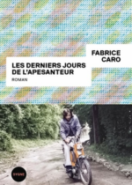 Les derniers jours de l'apesanteur, Fabrice Caro