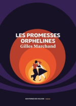 Les promesses orphelines, Gilles Marchand