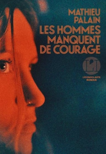 Les hommes manquent de courage de Mathieu Palain