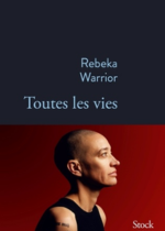 Toutes les vies de Rebeka Warrior